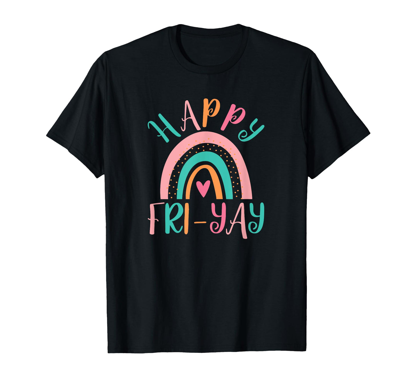 Happy Friyay Fri-Yay Friday Lovers Funny Teacher School T-Shirt