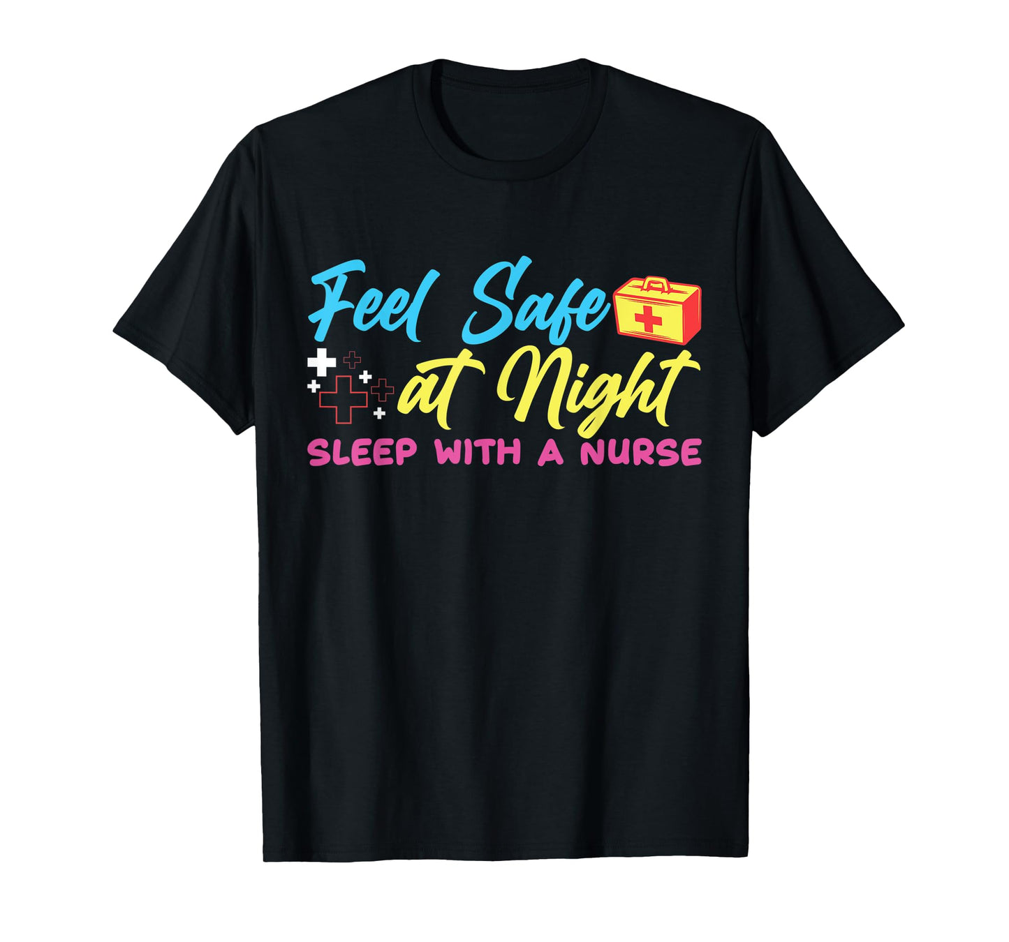 Feel safe at night sleep with a nurse T-Shirt
