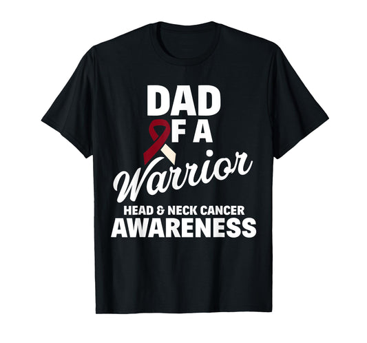 Oral Head & Neck Cancer Awareness Dad Of A Warrior T-Shirt