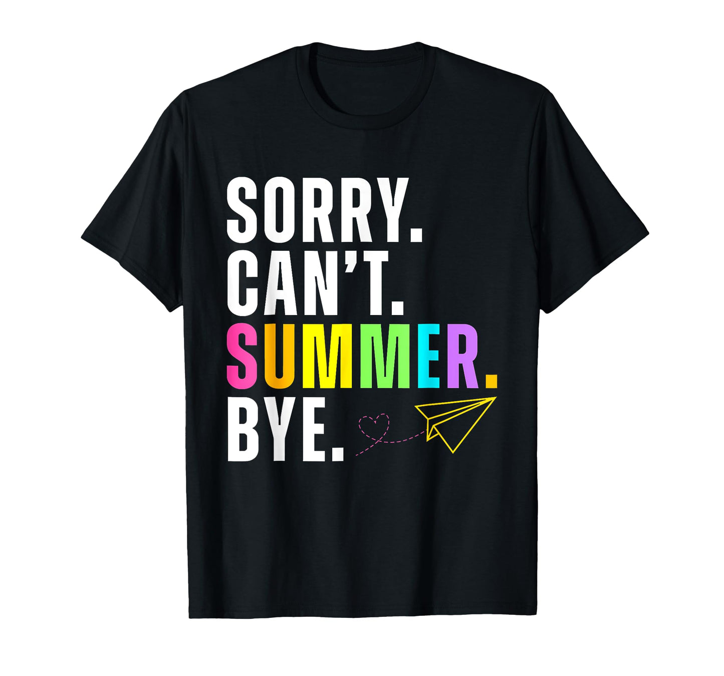 Funny Sorry Can't Summer Bye Teacher Last Day Of School T-Shirt