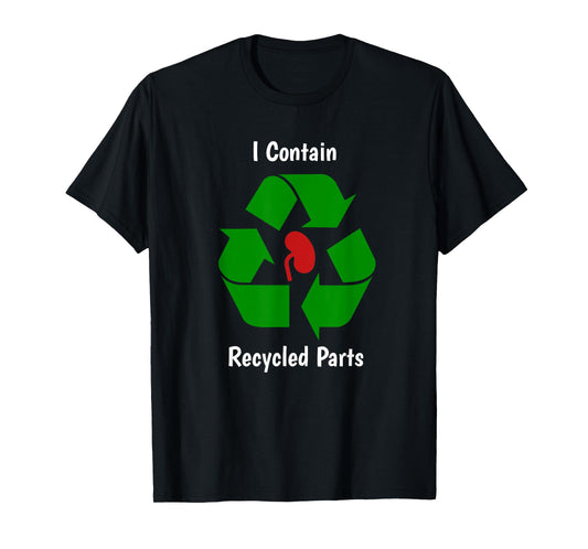Kidney Transplant Survivor I contain recycled parts Tee T-Shirt