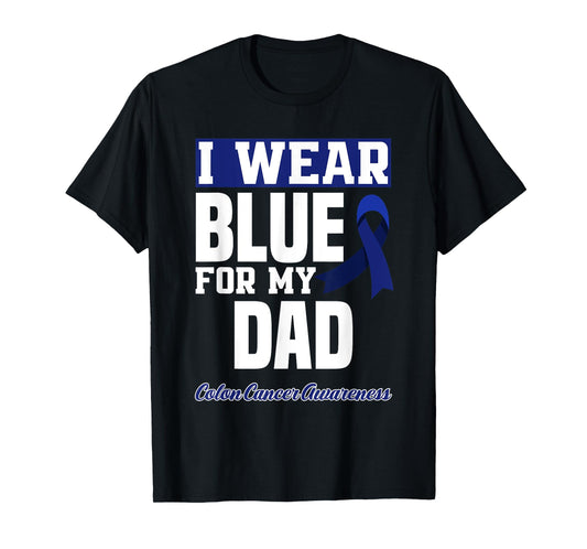 I Wear Blue For My Dad Daddy Father Colon Cancer Awareness T-Shirt