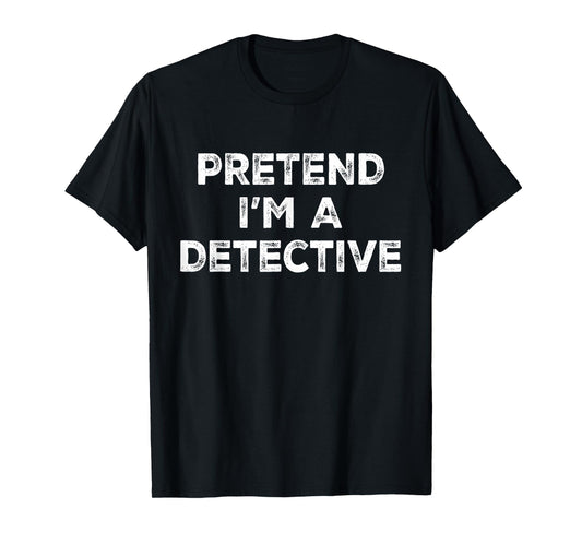 Pretend I'm A Detective Lazy Halloween Costume T-Shirt