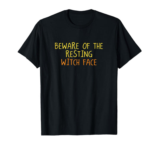 Beware of The Resting Witch Face Halloween Funny Spooky T-Shirt