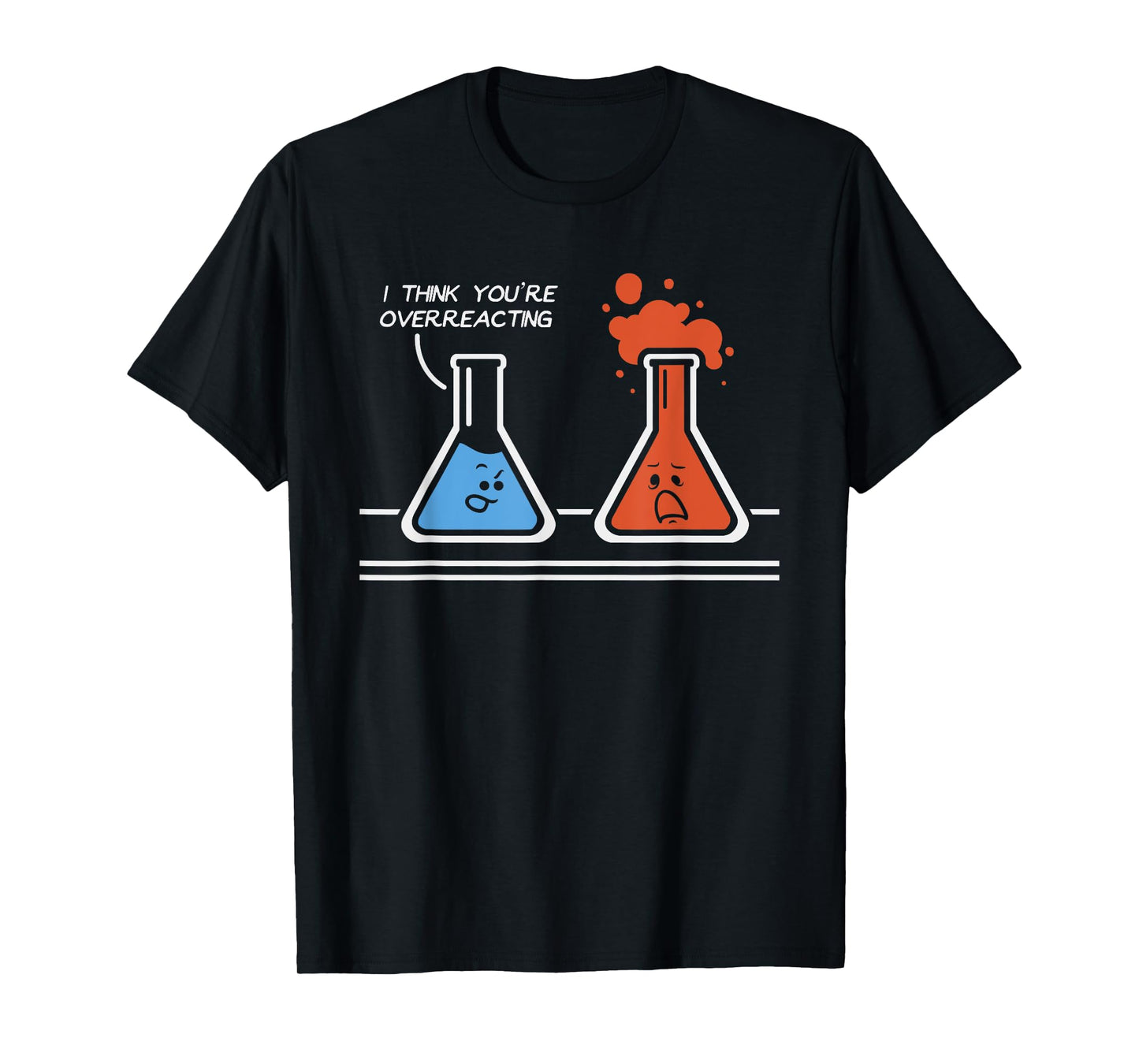 I Think You're Overreacting Funny Nerd Science Chemistry T-Shirt