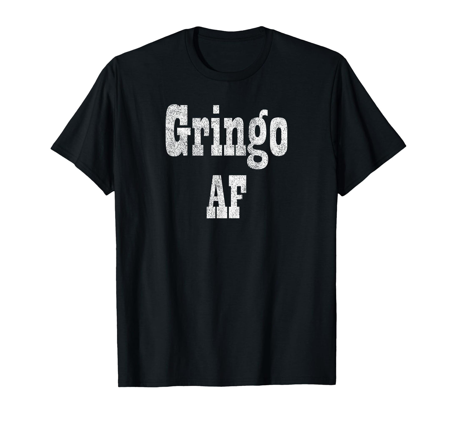 Gringo AF - Fiesta Design for Funny Adult Humor T-Shirt