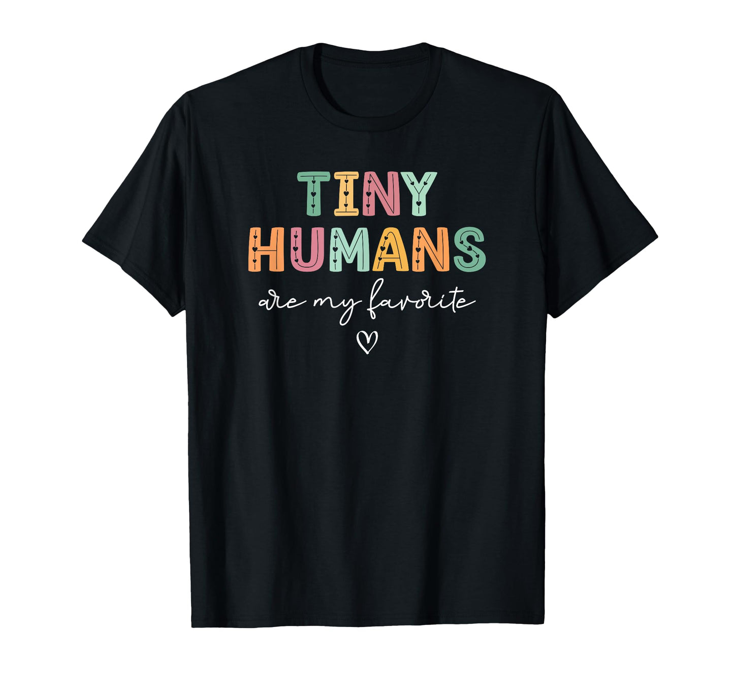 Tiny Humans Are My Favorite, Mother Baby Nurse NICU Nurse T-Shirt