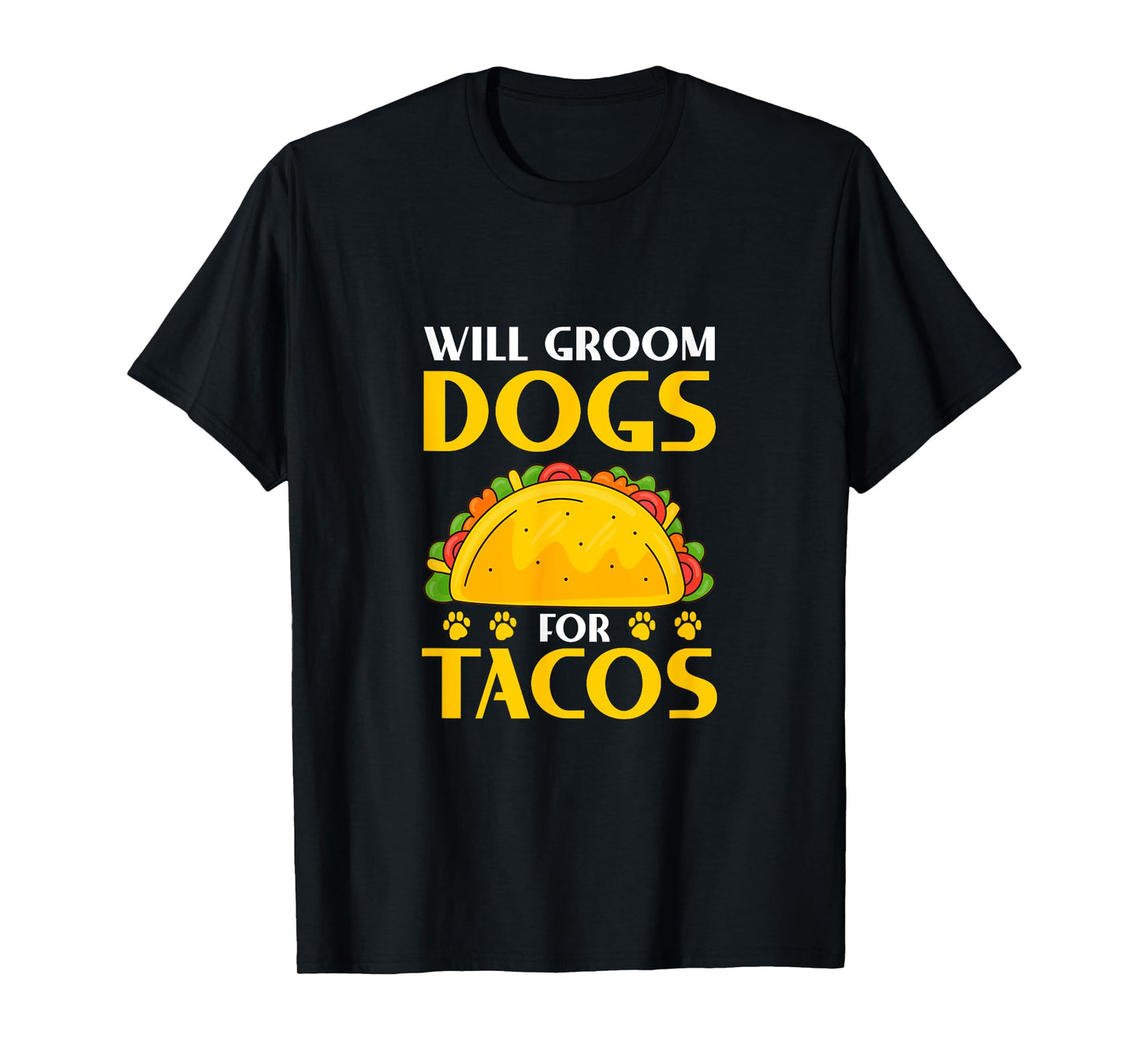 Will Groom Dogs For Tacos Dog Grooming Groomer T-Shirt