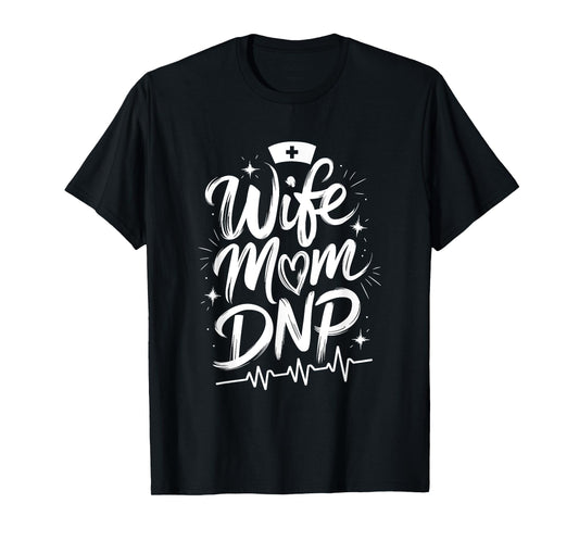 Director of Nursing Student Graduation, Wife Mom DNP T-Shirt
