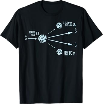 Nuclear Power Fission Fusion Uranium Physics Energy Science T-Shirt