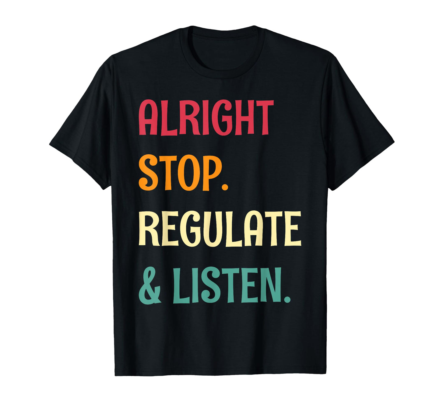 Alright Stop Regulate And Listen School Counselor T-Shirt