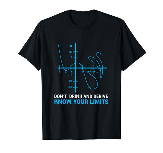 Dont Drink And Derive Know Your Limits Funny Calculus T-Shirt