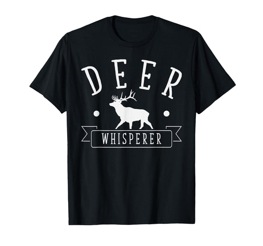 Deer Whisperer Animals Lover Nature Raise Feed Fun Sweet T-Shirt