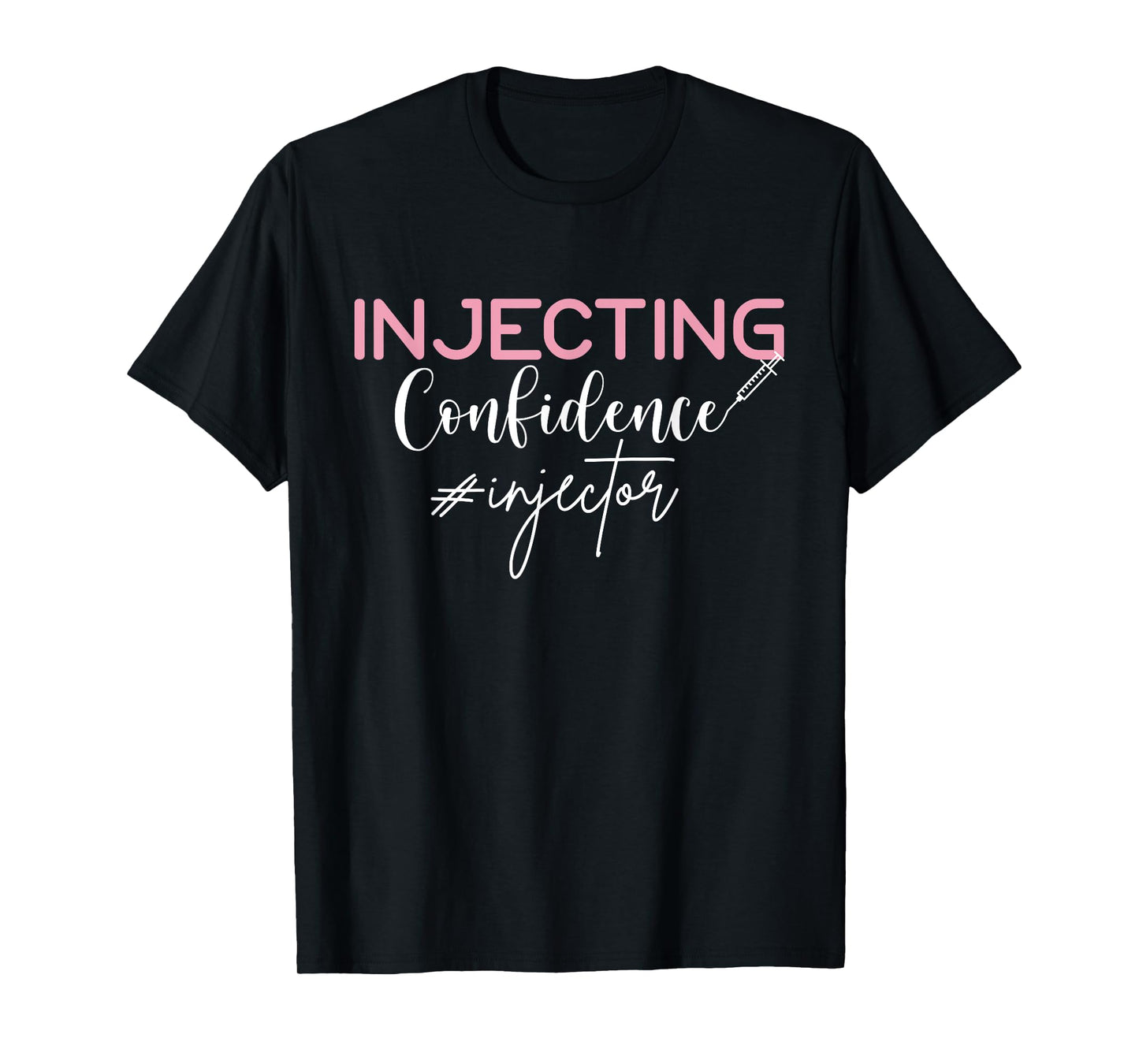 Injecting Confidence Lip Fillers Nurse Injector T-Shirt