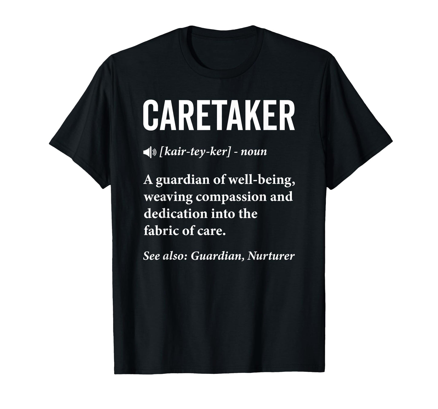 Caretaker Definition Caregiver Caregiving Nursing Nurse T-Shirt