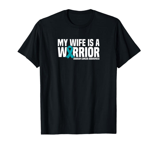 My Wife is a Warrior Teal Ribbon Ovarian Cancer Awareness T-Shirt