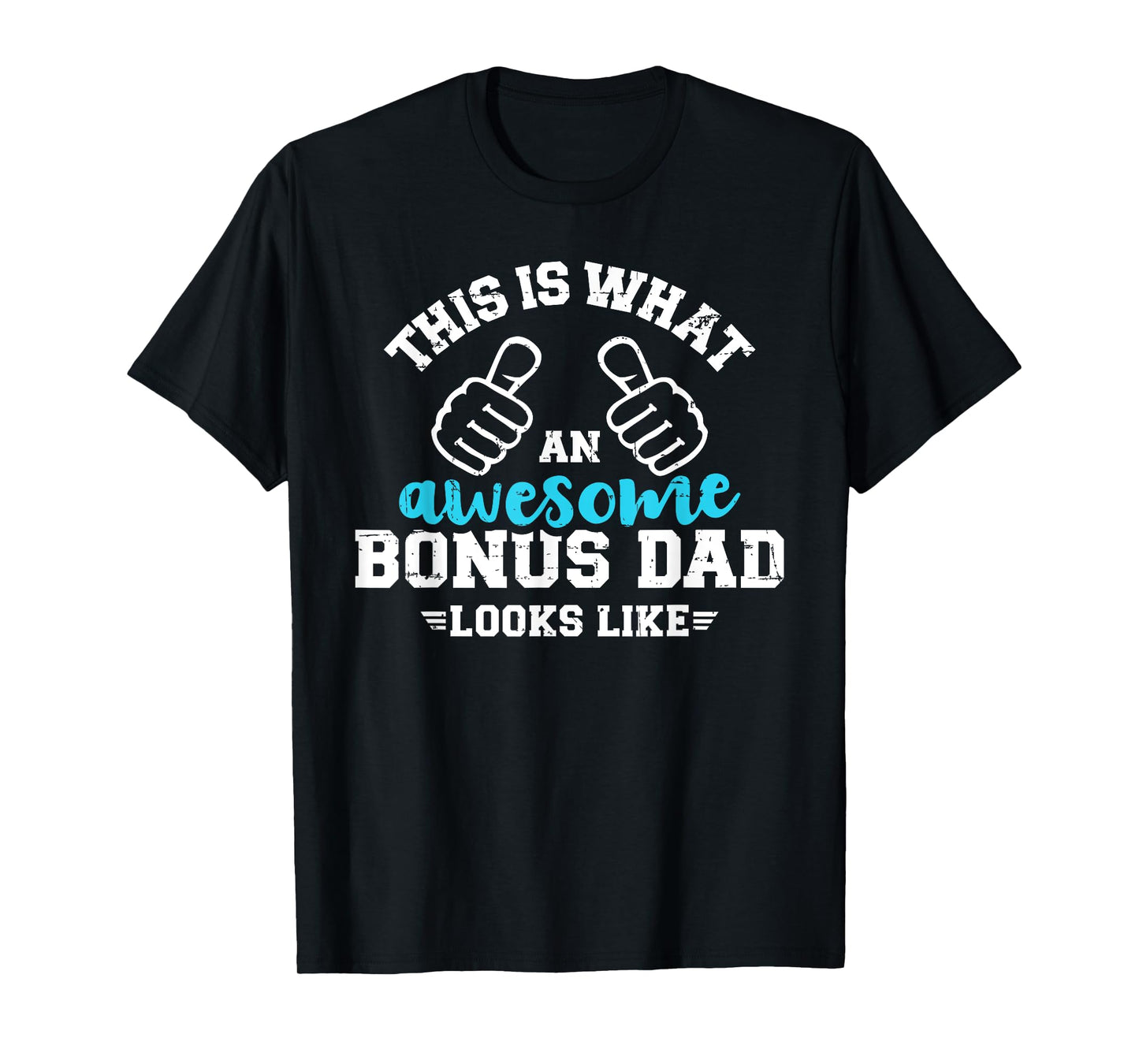 This is what an awesome bonus dad looks like T-Shirt