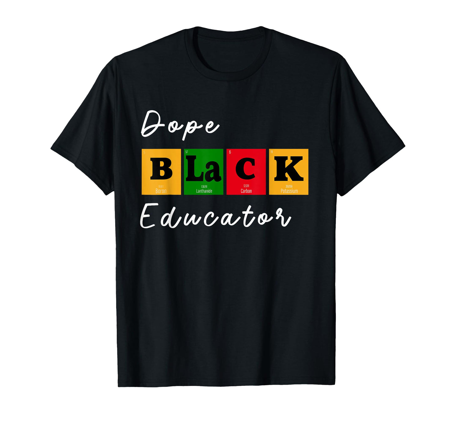 Dope Black Educator Science Teacher Chemistry Professor BHM Men Women T-Shirt