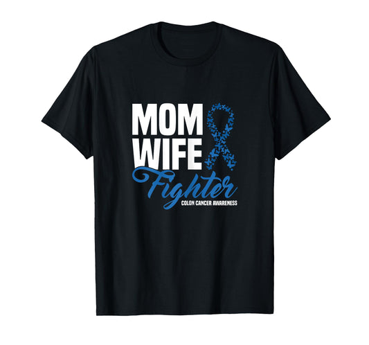 Mom Wife Fighter Blue Ribbon Colon Cancer Awareness T-Shirt