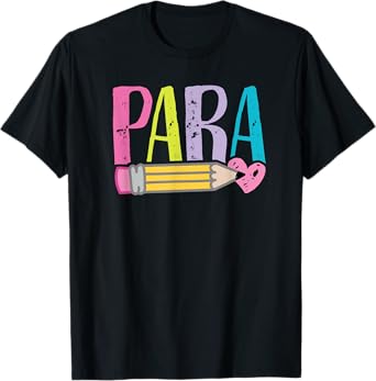 Colorful PARA Teacher - Paraprofessional Cute Pencil T-Shirt