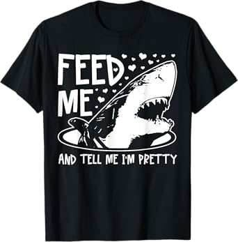 Shark Feed Me & Tell Me I'm Pretty Funny Great White Shark T-Shirt