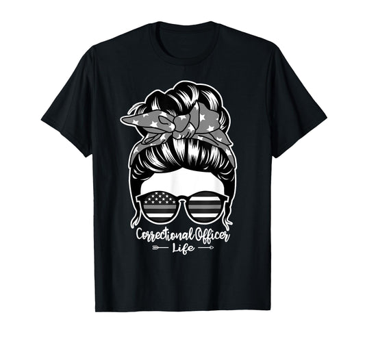 Correctional Officer Life Messy Bun Hair Women Correctional T-Shirt