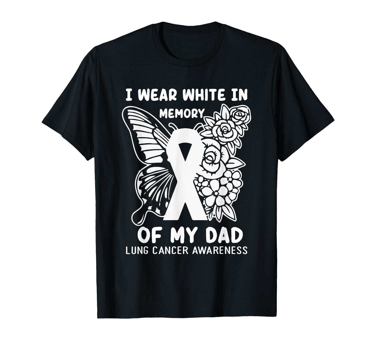 I Wear White In Memory Of My Dad Lung Cancer Awareness T-Shirt