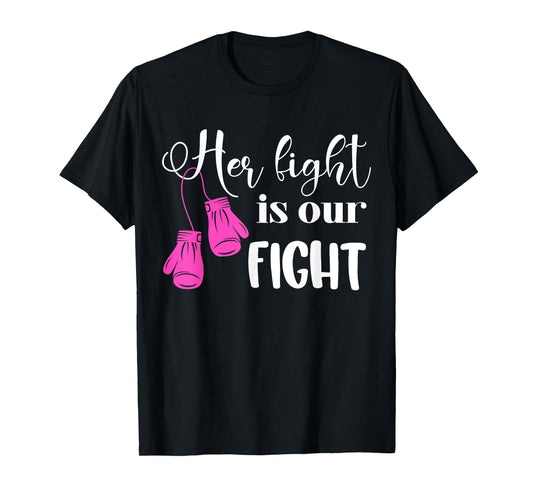 Her Fight Is Our Fight | Breast Cancer T-Shirt