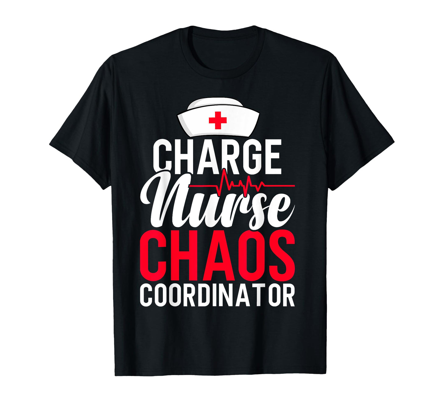 Funny RN Nurse Quote Charge Nurse Chaos Coordinator T-Shirt