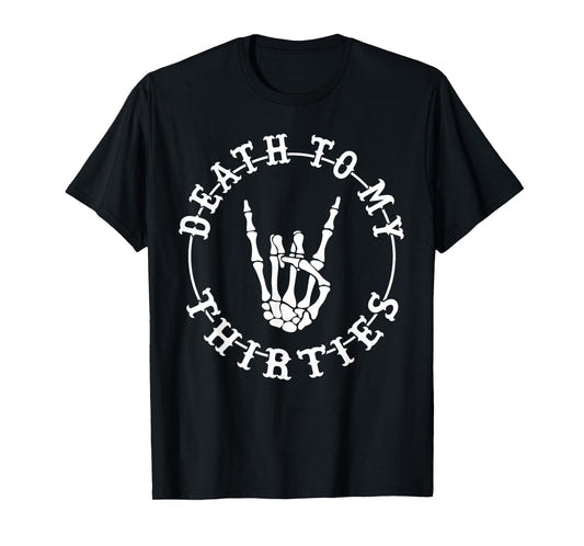 Death To My Thirties 40th Birthday Skeleton Hand Halloween T-Shirt