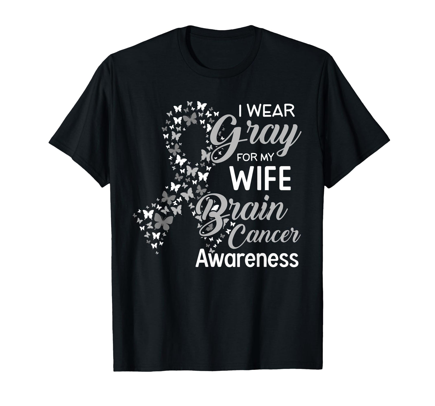 I wear Gray for my Wife Brain Cancer Awareness T-Shirt