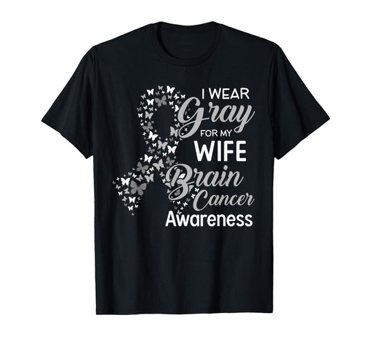 I wear Gray for my Wife Brain Cancer Awareness T-Shirt