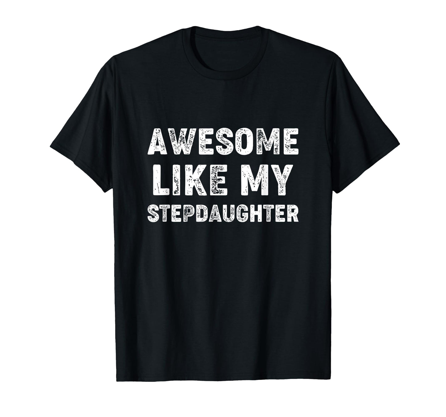 Awesome Like My Stepdaughter - Step Fathers Day T-Shirt