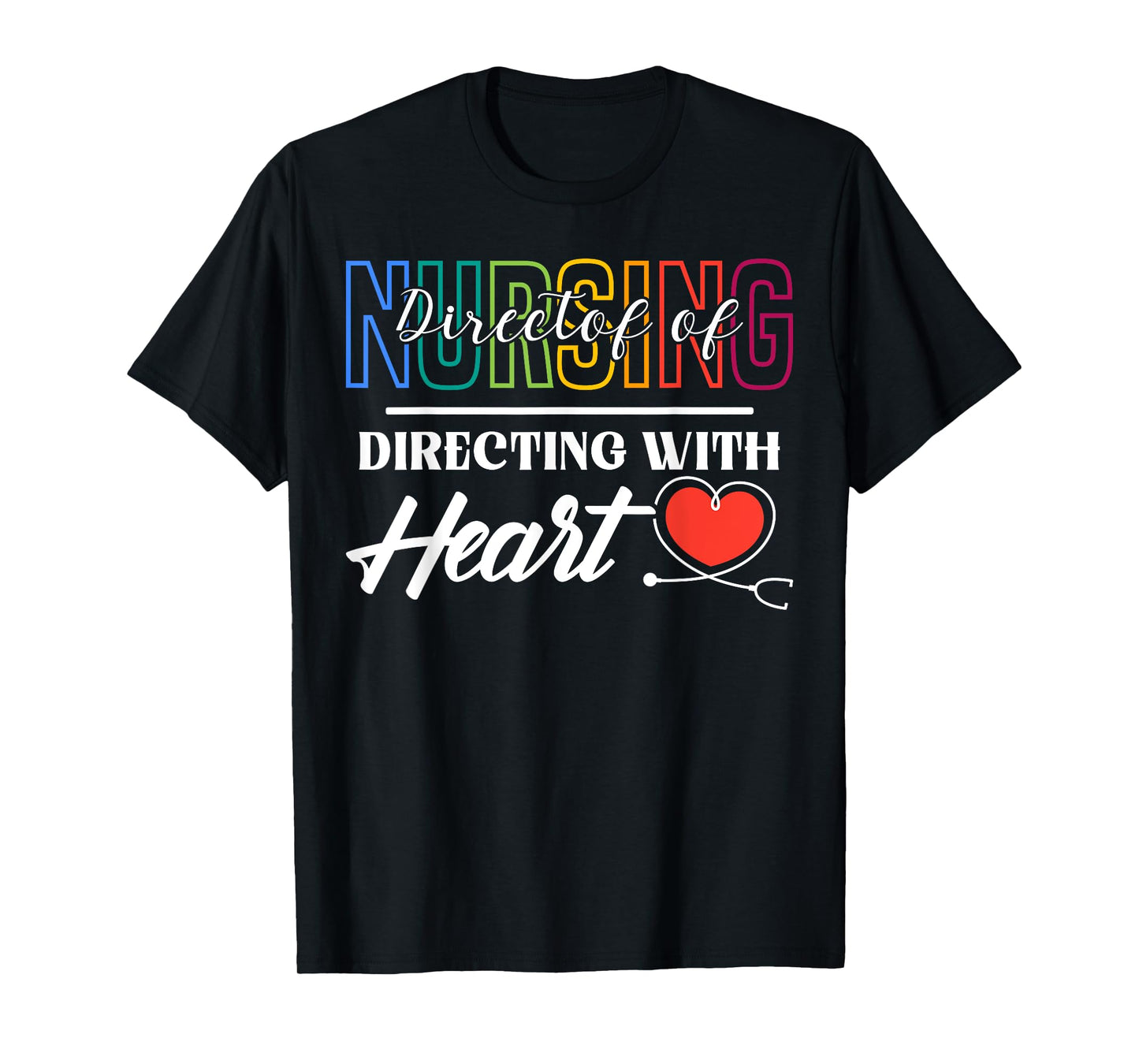 Directing With Heart Director of Nursing T-Shirt