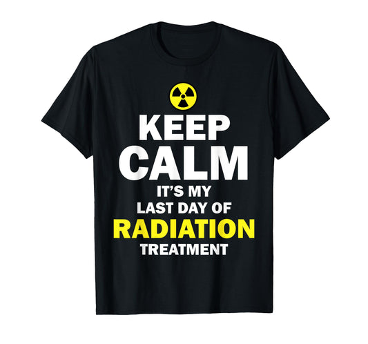 Funny Radiation Therapy Gift Last Day Of Radiation Treatment T-Shirt