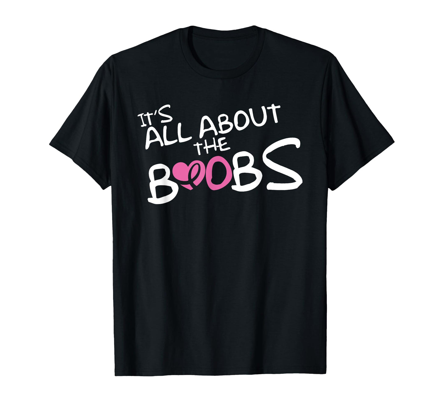 It's all about the boobs. Breast cancer awareness T-Shirt T-Shirt