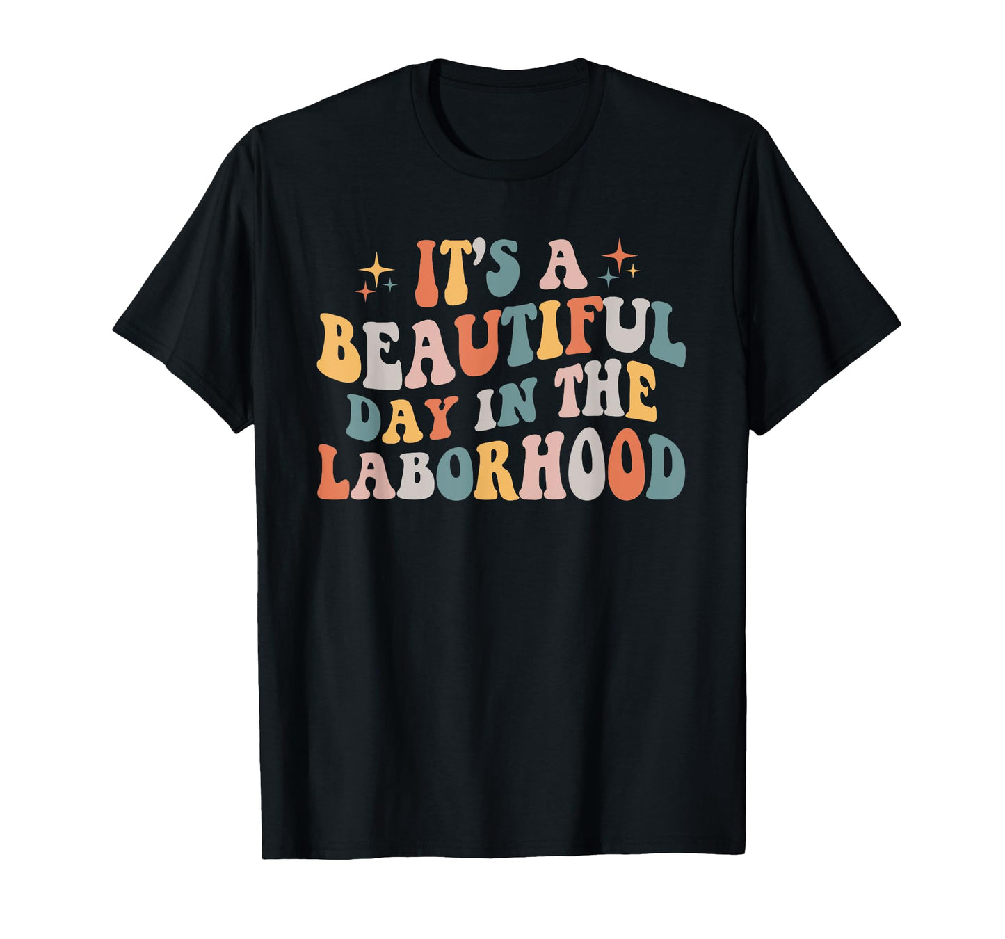 Labor & Delivery Nurse It's A Beautiful Day In The Laborhood T-Shirt