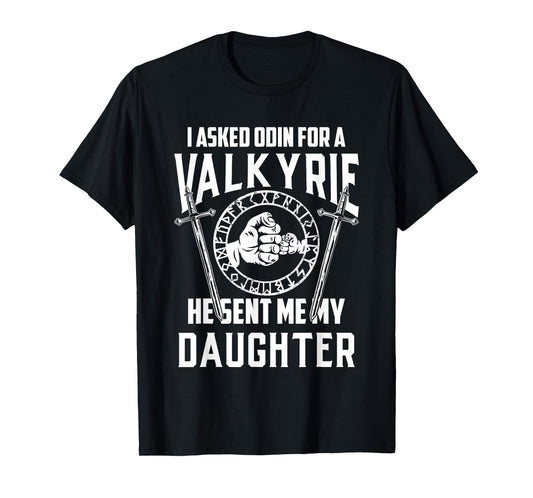 I asked Odin for a Valkyrie Viking Father of Girls T-Shirt