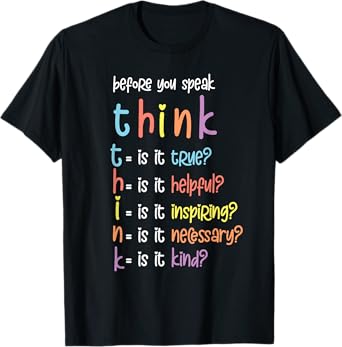 before you speak think inspirational quote motivation saying T-Shirt