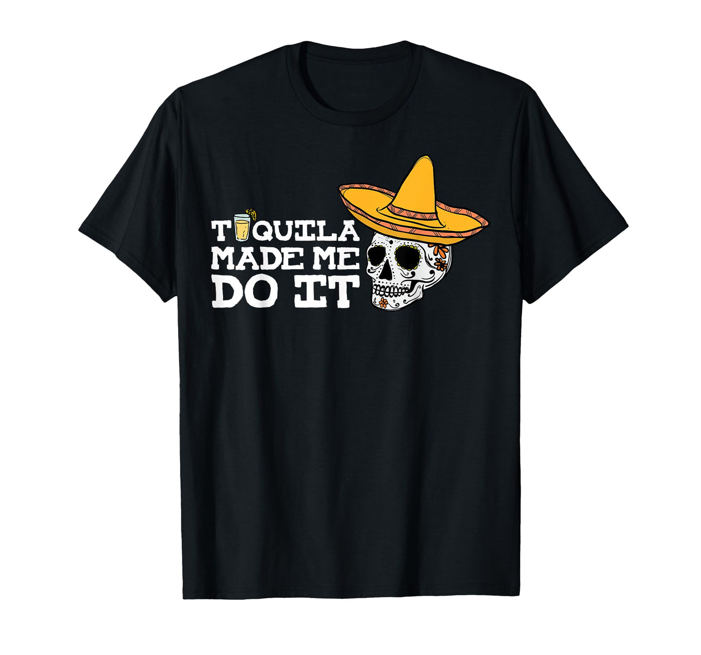 Tequila Made Me Do It Shirt Funny Drinking Drunk Gift T-Shirt