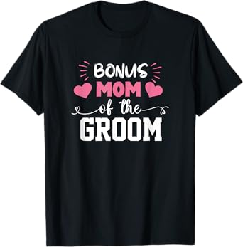 Bonus Mom Of The Groom Cute Stepmom Of Groom Wedding Gift T-Shirt