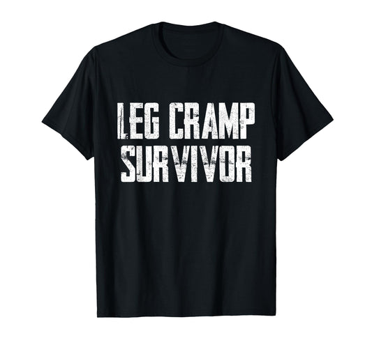 Funny Leg Cramp Survivor Humor Sarcasm T-Shirt
