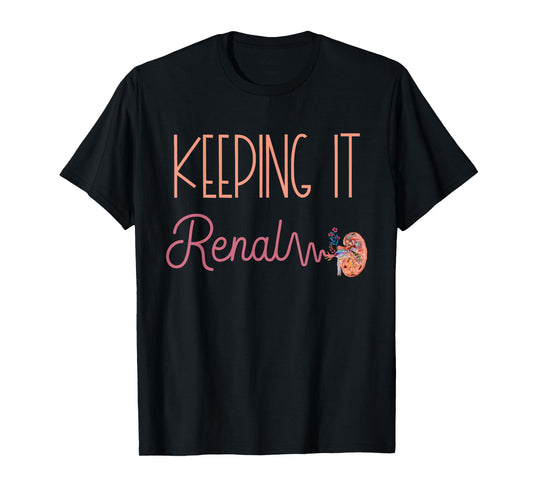 Dialysis Technician Kidney Keeping It Renal Nephrology Nurse T-Shirt