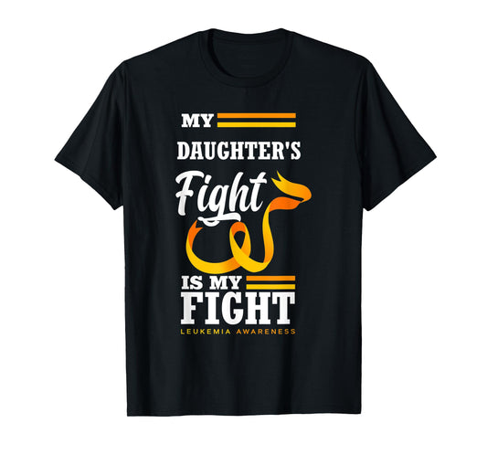 My Daughter's Fight Is My Fight Mom Dad Leukemia Awareness T-Shirt