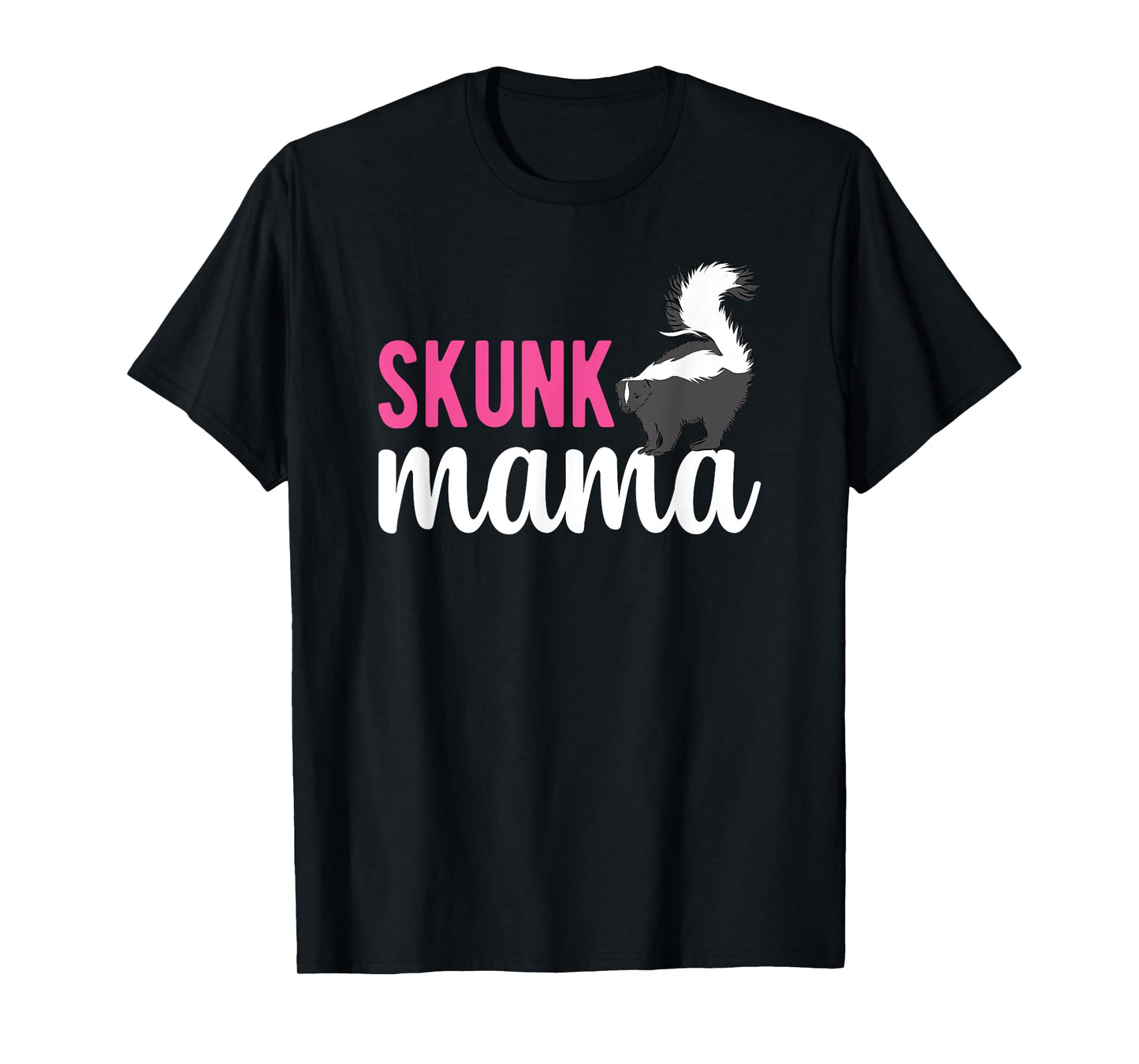 Skunk Mama Skunk Lover Skunk Girl Skunk Mom Skunks T-Shirt