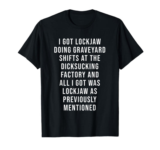 I Got Lockjaw Doing Gravetard Shifts At The sucking T-Shirt