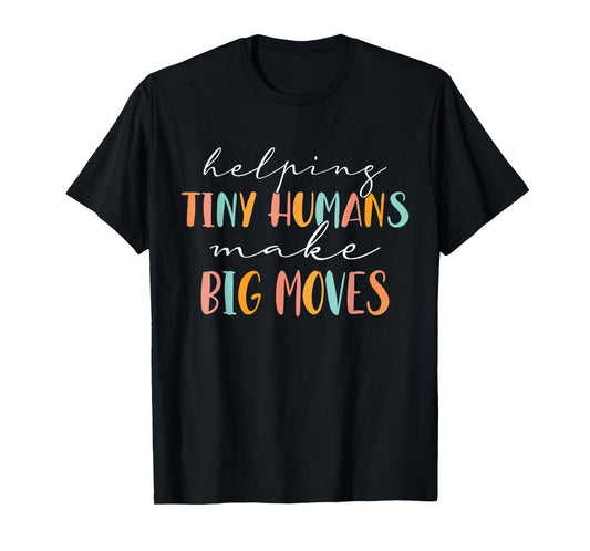 Cute Occupational Therapy Helping Tiny Humans Make Big Moves T-Shirt