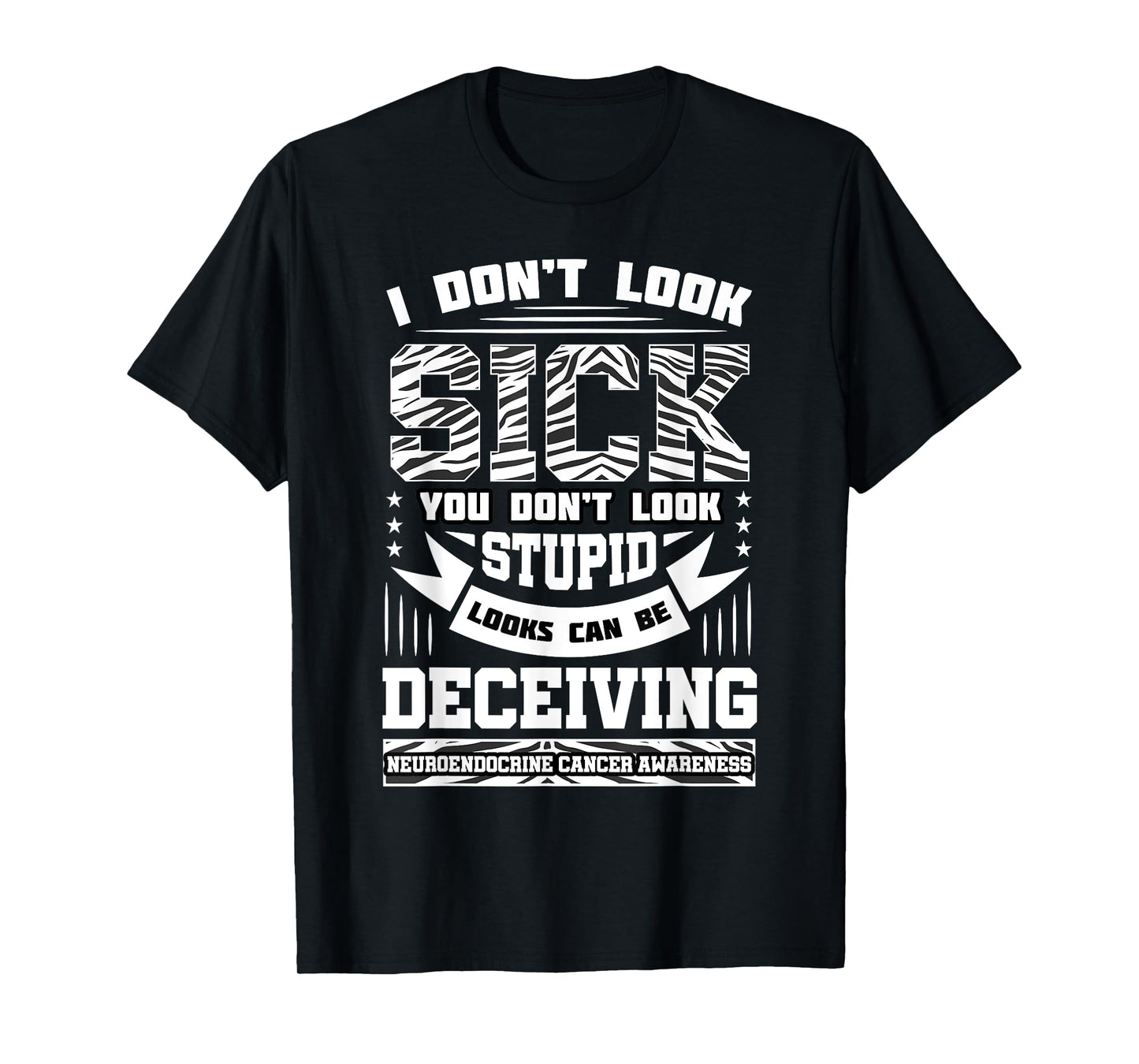 I Don't Look Sick Neuroendocrine Cancer Black And White Net T-Shirt