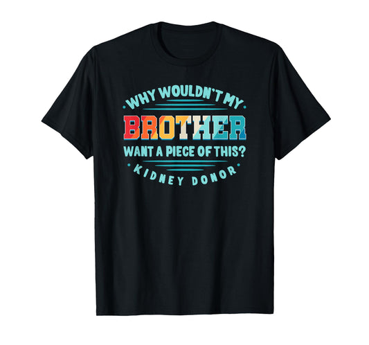 Kidney Transplant Renal Transplantation Sister Donor CKD Bro T-Shirt
