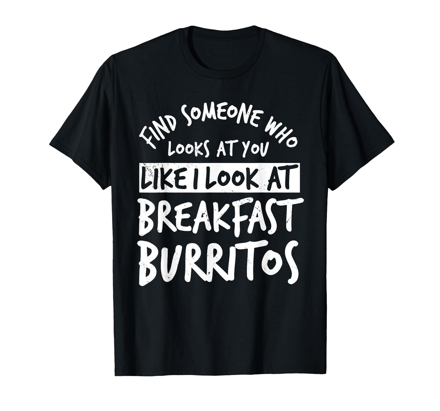 Burritos Breakfast Mexican Dish Lover T-Shirt